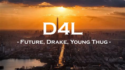 Future, Drake & Young Thug – D4L Lyrics 